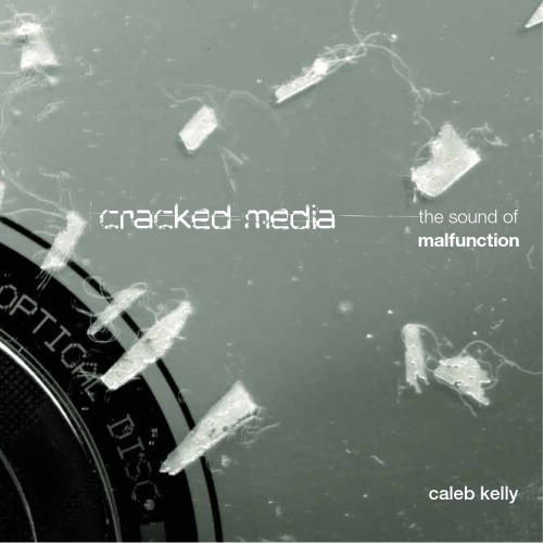 Cracked Media: The Sound of Malfunction