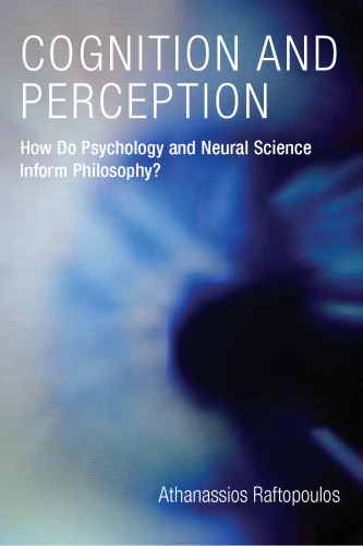 Cognition and Perception: How Do Psychology and Neural Science Inform Philosophy?