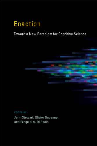 Enaction: Toward a New Paradigm for Cognitive Science (Bradford Books)