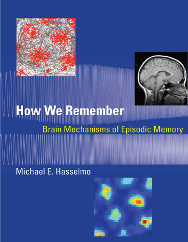How We Remember: Brain Mechanisms of Episodic Memory