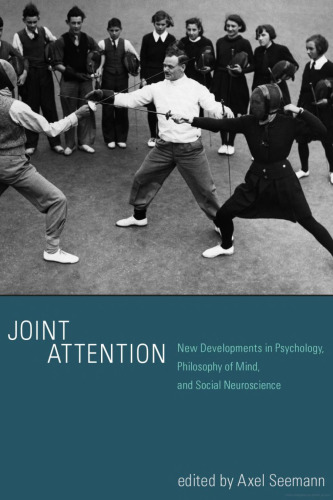 Joint Attention: New Developments in Psychology, Philosophy of Mind, and Social Neuroscience