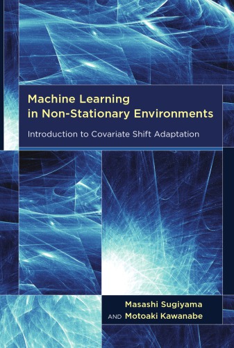 Machine Learning in Non-Stationary Environments: Introduction to Covariate Shift Adaptation