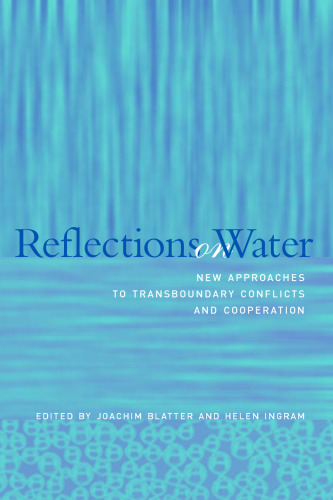 Reflections on Water: New Approaches to Transboundary Conflicts and Cooperation (American and Comparative Environmental Policy)
