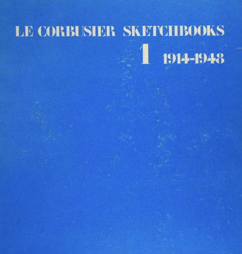 Le Corbusier Sketchbooks 1914–1948: volume 1