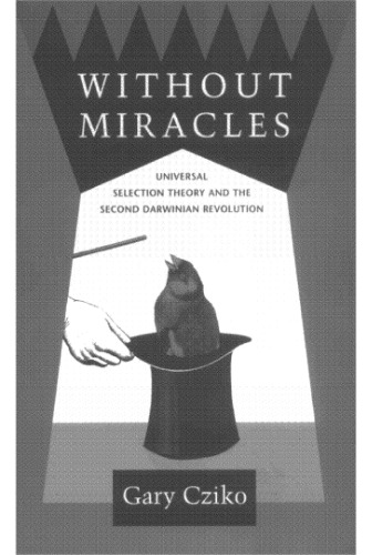 Without miracles: universal selection theory and the second Darwinian revolution
