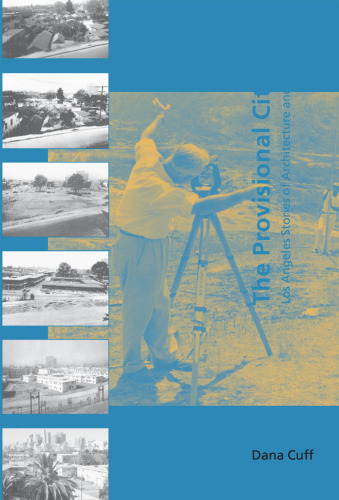 The Provisional City: Los Angeles Stories of Architecture and Urbanism