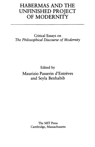 Habermas and the Unfinished Project of Modernity: Critical Essays on the Philosophical Discourse of Modernity