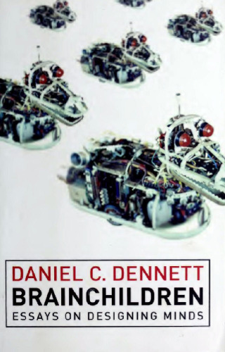 Brainchildren: Essays on Designing Minds (Representation and Mind)