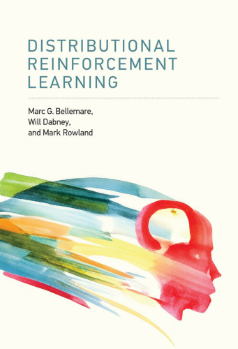 Distributional Reinforcement Learning (Adaptive Computation and Machine Learning)