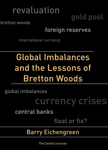 Global Imbalances and the Lessons of Bretton Woods (Cairoli Lectures)