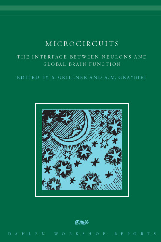 Microcircuits: The Interface between Neurons and Global Brain Function (Dahlem Workshop Reports)
