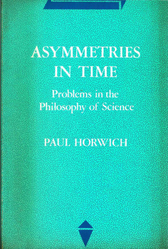 Asymmetries In Time: Problems in the Philosophy of Science