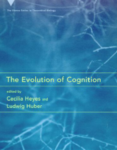 The Evolution of Cognition (Vienna Series in Theoretical Biology)