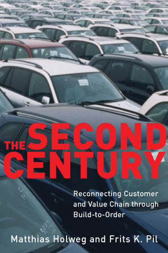 The Second Century: Reconnecting Customer and Value Chain through Build-to-Order; Moving beyond Mass and Lean Production in the Auto Industry