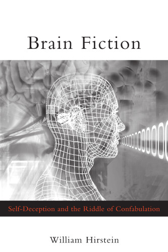 Brain Fiction - Self-Deception and the Riddle of Confabulation