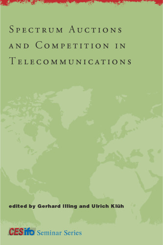Spectrum Auctions and Competition in Telecommunications (CESifo Seminar Series)