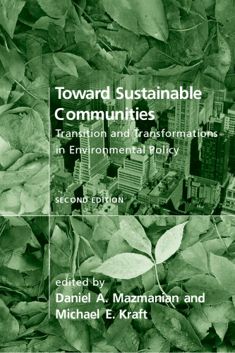 Toward Sustainable Communities, Second Edition: Transition and Transformations in Environmental Policy (American and Comparative Environmental Policy)