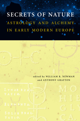 Secrets of Nature: Astrology and Alchemy in Early Modern Europe
