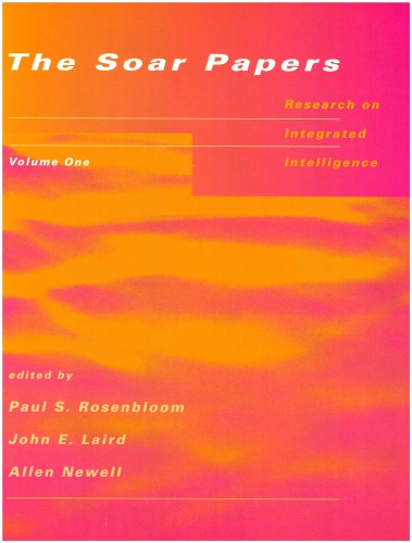The SOAR papers - Research on Integrated Intelligence - Volume 1, 1969-1988