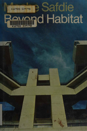 Moshe Safdie: Beyond Habitat