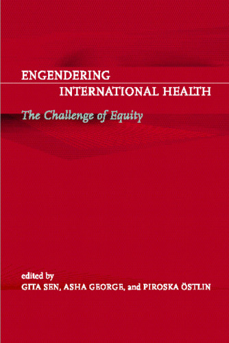 Engendering International Health: The Challenge of Equity (Basic Bioethics)