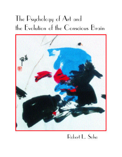 The Psychology of Art and the Evolution of the Conscious Brain