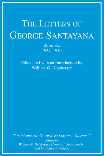 The Letters of George Santayana, Book 6: 1937-1940