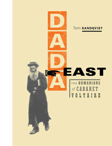 Dada East: The Romanians of Cabaret Voltaire