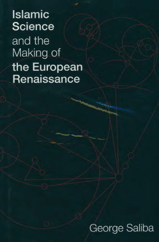 Islamic Science and the Making of the European Renaissance (Transformations: Studies in the History of Science and Technology)