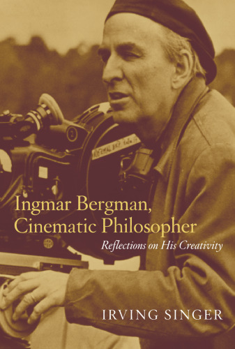 Ingmar Bergman, Cinematic Philosopher: Reflections on His Creativity