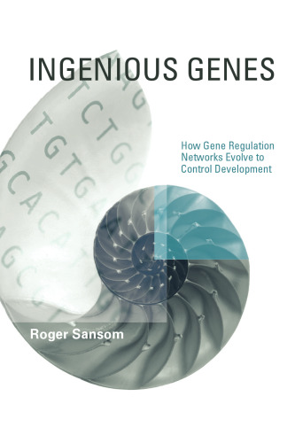 Ingenious Genes: How Gene Regulation Networks Evolve to Control Development
