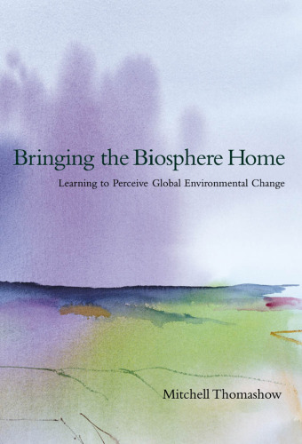 Bringing the Biosphere Home: Learning to Perceive Global Environmental Change