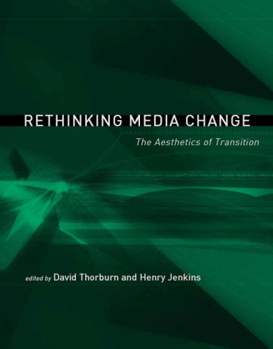 Rethinking Media Change: The Aesthetics of Transition (Media in Transition)