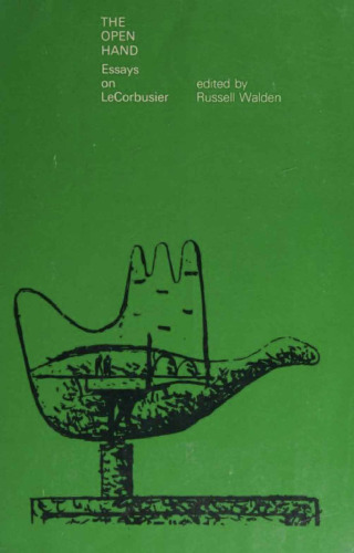 The Open Hand: Essays on Le Corbusier