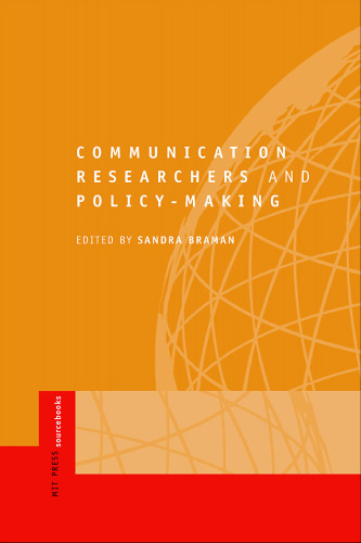 Communication Researchers and Policy-making: An MIT Press Sourcebook (MIT Press Sourcebooks)