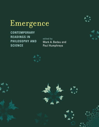Emergence: Contemporary Readings in Philosophy and Science