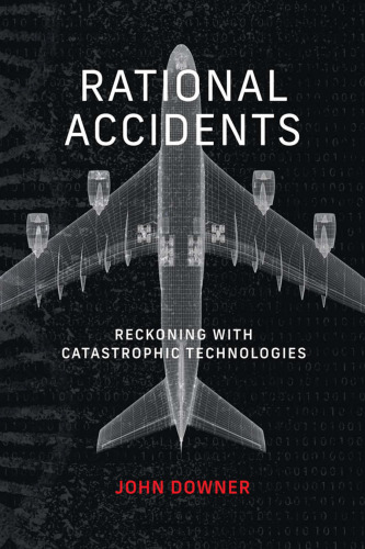 Rational Accidents: Reckoning with Catastrophic Technologies (Inside Technology)