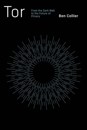 Tor: From The Dark Web To The Future Of Privacy