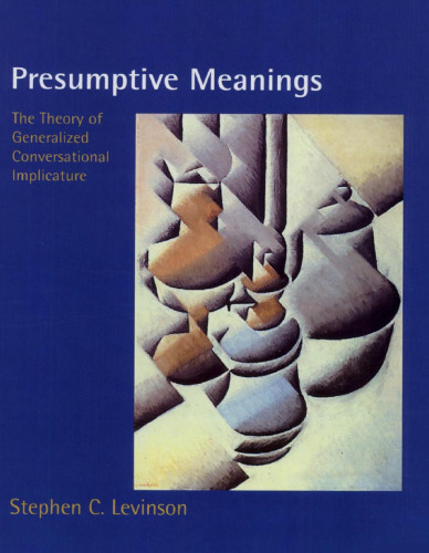Presumptive Meanings: The Theory of Generalized Conversational Implicature