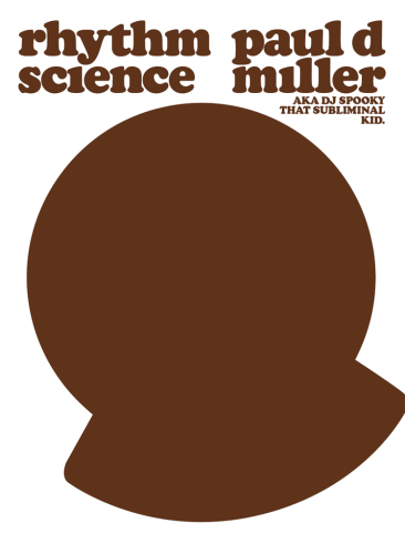 Rhythm science: Paul D. Miller, aka DJ Spooky that Subliminal Kid