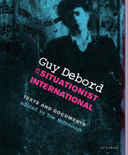 Guy Debord and the Situationist International: Texts and Documents (October Books)