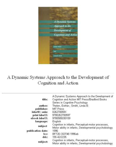A Dynamic Systems Approach to the Development of Cognition and Action