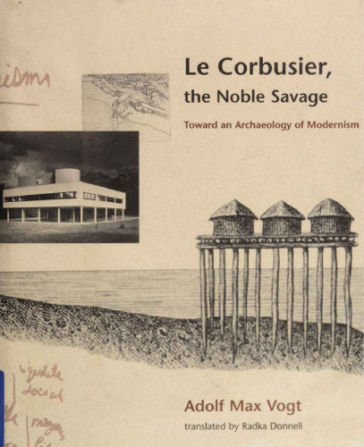 Corbusier the Noble Savage: Toward an Archaeology of Modernism