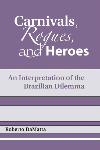 Carnivals, Rogues, and Heroes: An Interpretation of the Brazilian Dilemma (Kellogg Institute Series on Democracy and Development)