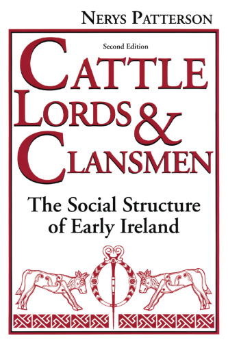 Cattle-Lords and Clansmen: The Social Structure of Early Ireland