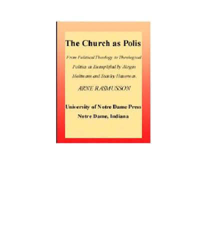 Church as Polis, The: From Political Theology to Theological Politics as Exemplified by Jürgen Moltmann and Stanley Hauerwas