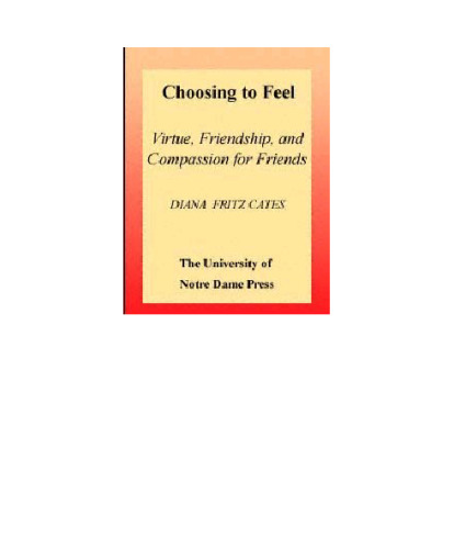 Choosing to Feel: Virtue, Friendship, and Compassion for Friends