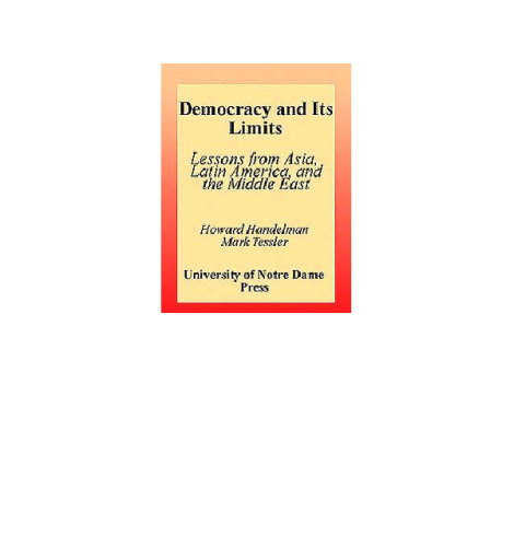 Democracy and Its Limits: Lessons from Asia, Latin America, and the Middle East (Title from the Helen Kellogg Institute for International Studies.) ... for International Studies (Paperback))