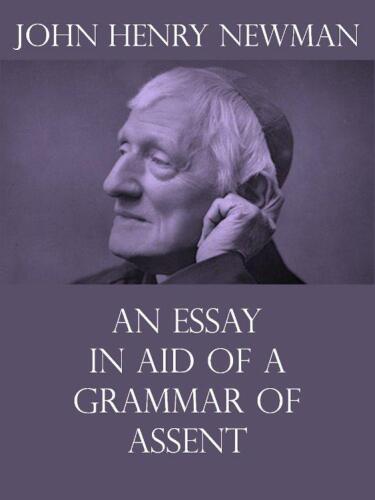 An Essay in Aid of a Grammar of Assent