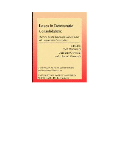 Issues in Democratic Consolidation: The New South American Democracies in Comparative Perspective (Kellogg Institute Series on Democracy and Development)